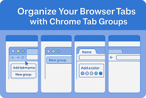 Organize Your Browser Tabs with Chrome Tab Groups