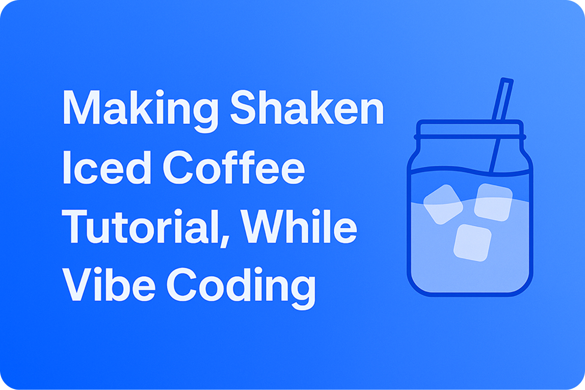 Making Shaken Iced Coffee Tutorial, While Vibe Coding